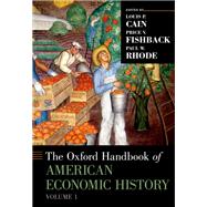 The Oxford Handbook of American Economic History, vol. 1 by Cain, Louis P.; Fishback, Price V.; Rhode, Paul W., 9780190882617