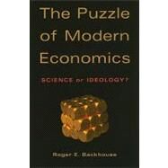 The Puzzle of Modern Economics: Science or Ideology? by Roger E. Backhouse, 9780521532617