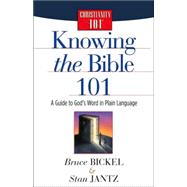 Knowing the Bible 101 by Bickel, Bruce, 9780736912617