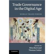 Trade Governance in the Digital Age by Burri, Mira; Cottier, Thomas, 9781107542617