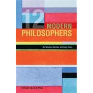 12 Modern Philosophers by Belshaw, Christopher; Kemp, Gary, 9781405152617