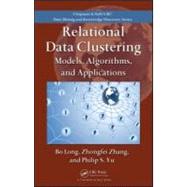 Relational Data Clustering: Models, Algorithms, and Applications by Long; Bo, 9781420072617