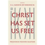 Christ Has Set Us Free by Carson, D. A.; Robinson, Jeff, Sr., 9781433562617