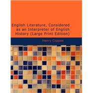 English Literature, Considered as an Interpreter of English History by Coppee, Henry, 9781437522617