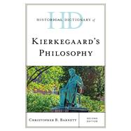 Historical Dictionary of Kierkegaard's Philosophy by Barnett, Christopher B., 9781538122617