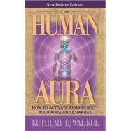 The Human Aura by Kuthumi; Kul, Djwal, 9781609882617