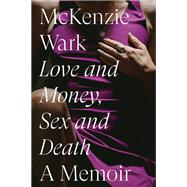 Love and Money, Sex and Death by Wark, McKenzie, 9781804292617