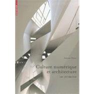 Culture numerique et architecture / Numerical Culture and Architecture by Picon, Antoine, 9783034602617