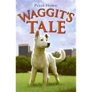 Waggit's Tale by Howe, Peter, 9780061242618