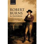 Robert Burns and Pastoral Poetry and Improvement in Late Eighteenth-Century Scotland by Leask, Nigel, 9780199572618