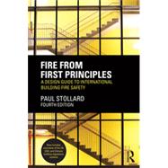 Fire from First Principles: A Design Guide to International Building Fire Safety by Stollard; Paul, 9780415832618