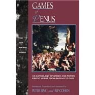 Games of Venus: An Anthology of Greek and Roman Erotic Verse from Sappho to Ovid by Bing,Peter;Bing,Peter, 9780415902618