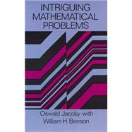 Intriguing Mathematical Problems by Jacoby, Oswald; Benson, William H., 9780486292618