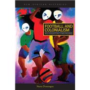 Football and Colonialism by Domingos, Nuno; West, Harry G., 9780821422618