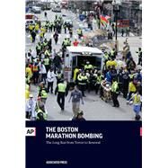 The Boston Marathon Bombing: The Long Run from Terror to Renewal by Associated Press, 9781633532618