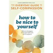 How to Be Nice to Yourself by Silberstein-tirch, Laura, 9781641522618