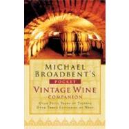 Michael Broadbent's Pocket Vintage Wine Companion by Broadbent, Michael, 9780151012619
