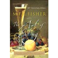 The Art of Eating by Fisher, M. F. K.; Reardon, Joan, 9780764542619