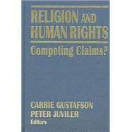 Religion and Human Rights: Competing Claims?: Competing Claims? by Juviler,Peter, 9780765602619