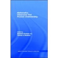 Mathematics Classrooms That Promote Understanding by Fennema, Elizabeth; Romberg, Thomas A., 9781410602619