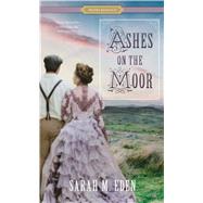 Ashes on the Moor by Eden, Sarah M., 9781432862619