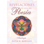 Revelaciones de Vida en Poesia by Barillas, Katia N., 9781463312619