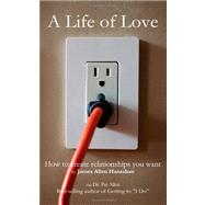 A Life of Love by Hanrahan, James Allen; Allen, Pat, Dr., 9781470002619