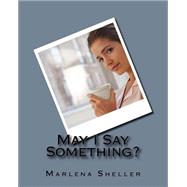 May I Say Something? by Sheller, Marlena, 9781502532619