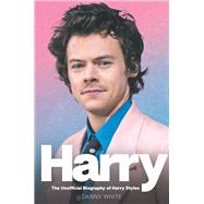 Harry The Unauthorized Biography by White, Danny, 9781789292619