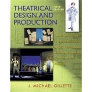 Theatrical Design and Production : An Introduction to Scene Design and Construction, Lighting, Sound, Costume, and Makeup by Gillette, J. Michael, 9780072562620