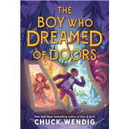 The Boy Who Dreamed of Doors by Wendig, Chuck, 9780316572620