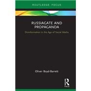 Russiagate and Propaganda by Boyd-Barrett, Oliver, 9780367202620