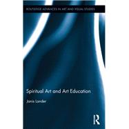 Spiritual Art and Art Education by Lander; Janis, 9780415712620