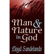 Man and Nature in God by Sandelands,Lloyd E., 9780765802620
