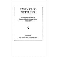 Early Ohio Settlers. Purchasers of Land in East and East Central Ohio, 1800-1840 by Berry, Ellen T., 9780806312620