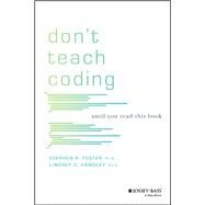 Don't Teach Coding Until You Read This Book by Handley, Lindsey D.; Foster, Stephen R., 9781119602620