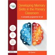 Developing Memory Skills in the Primary Classroom: A complete programme for all by Davies; Gill, 9781138892620