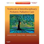 Textbook of Interdisciplinary Pediatric Palliative Care by Wolfe, Joanne, M.d.; Hinds, Pamela S.; Sourkes, Barbara M., 9781437702620