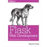 Flask Web Development by Grinberg, Miguel, 9781449372620