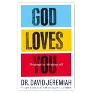 God Loves You He Always Has--He Always Will by Jeremiah, Dr. David, 9781455522620