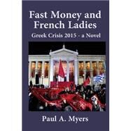 Fast Money and French Ladies by Myers, Paul A., 9781519352620