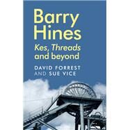 Barry Hines Kes, Threads and beyond by Forrest, David; Vice, Sue, 9781784992620