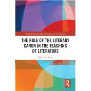 The Role of the Literary Canon in the Teaching of Literature by Aston, Robert, 9780367432621