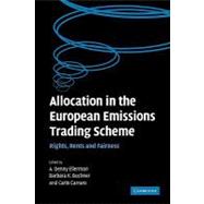 Allocation in the European Emissions Trading Scheme: Rights, Rents and Fairness by Edited by A. Denny Ellerman , Barbara K. Buchner , Carlo Carraro, 9780521182621