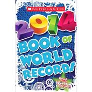 Scholastic Book of World Records 2014 by Morse, Jenifer Corr, 9780545562621