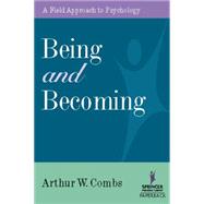 Being And Becoming: A Field Approach to Psychology by Combs, Arthur W., 9780826102621