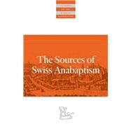 The Sources of Swiss Anabaptism by Harder, Leland, 9780874862621