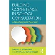 Building Competence in Consultation: A Developmental Approach by Newman; Daniel, 9781138022621