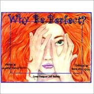 Why Be Perfect by Baldwin, Jennifer Hartog, 9781413482621