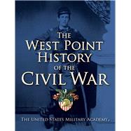 The West Point History of the Civil War by United States Military Academy, The; Seidule, Colonel Ty; Rogers, Clifford, 9781476782621